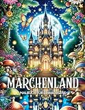 Märchenland Malbuch für Erwachsene: Fantasy Ausmalbuch mit Feenhaften Feen, Magischen Heimen und Mythischen Feenschlössern für Senioren und Jugendliche
